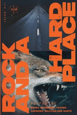 Rock and a Hard Place, Issue 7: Winter 2022 by Press, Rock And a. Hard Place