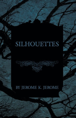 Silhouettes by Jerome, Jerome K.