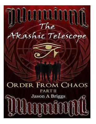 The Akashic Telescope Part II: Order From Chaos by Briggs, Jason A.