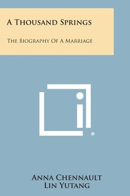 A Thousand Springs: The Biography of a Marriage by Chennault, Anna