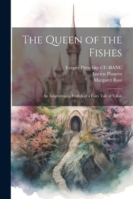 The Queen of the Fishes: An Adaptation in English of a Fairy Tale of Valois by Cu-Banc, Eragny Press Bkp