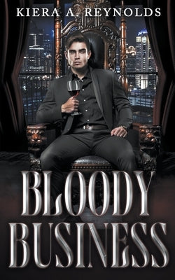 Bloody Business by Reynolds, Kiera A.