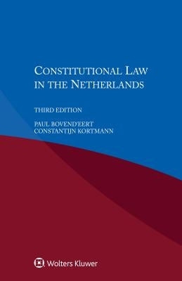 Constitutional Law in the Netherlands by Bovend'eert, Paul