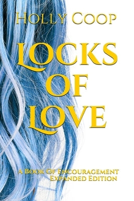 Locks of Love - A Book of Encouragement: Expanded Edition by Coop, Holly