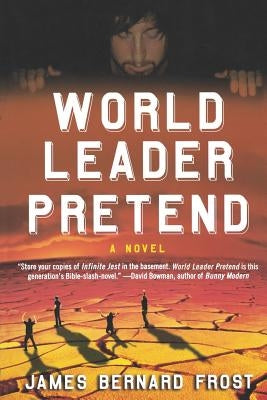 World Leader Pretend by Frost, James Bernard