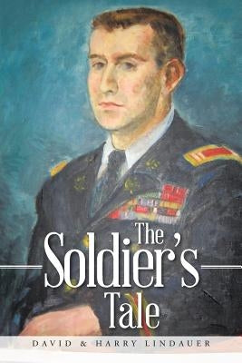 The Soldier's Tale by Lindauer, David &. Harry