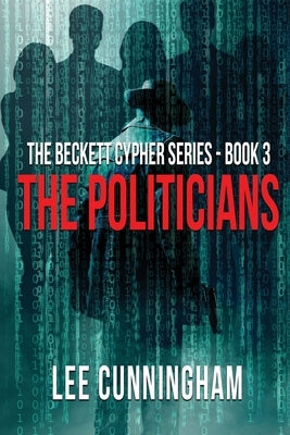 The Beckett Cypher Series - The Politicians by Cunningham, Lee