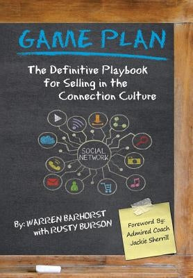Game Plan: The Definitive Playbook for Selling in the Connection Culture by Barhorst, Warren