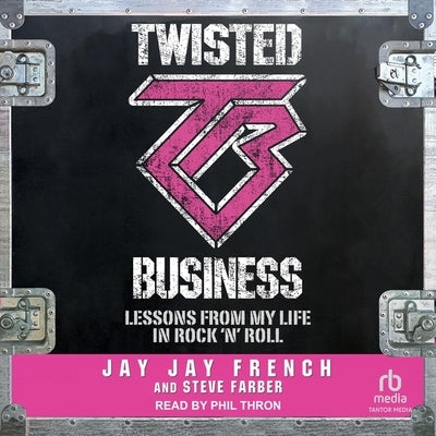 Twisted Business: Lessons from My Life in Rock 'n Roll by French, Jay Jay