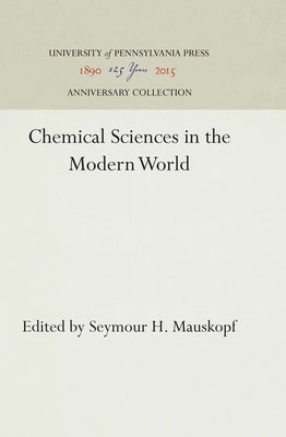 Chemical Sciences in the Modern World by Mauskopf, Seymour H.