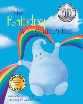 The Raindrop Who Couldn't Fall by Call, Kirsti