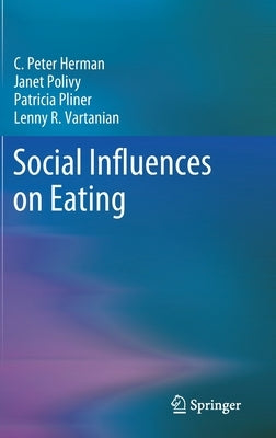 Social Influences on Eating by Herman, C. Peter