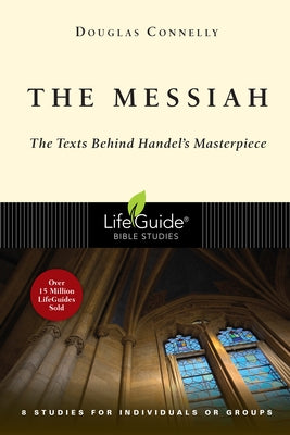 The Messiah: The Texts Behind Handel's Masterpiece: 8 Studies for Individuals or Groups by Connelly, Douglas