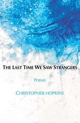 The Last Time We Saw Strangers by Hopkins, Christopher