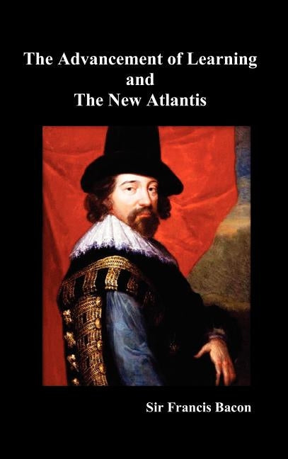 The Advancement of Learning and the New Atlantis (Truly Hardcover) by Bacon, Francis
