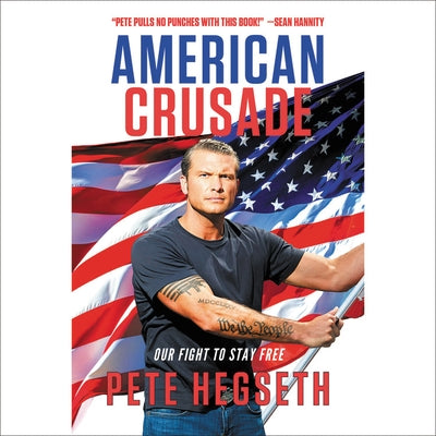American Crusade: Our Fight to Stay Free by Hegseth, Pete