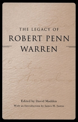 The Legacy of Robert Penn Warren by Madden, David