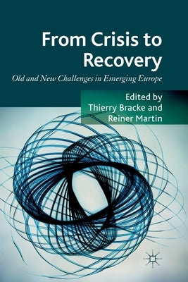 From Crisis to Recovery: Old and New Challenges in Emerging Europe by Bracke, T.