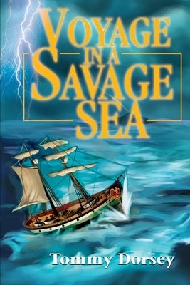 Voyage in a Savage Sea by Dorsey, Tommy