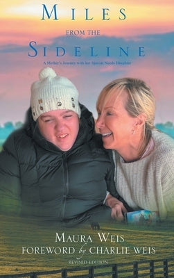 Miles From The Sideline: A Mother's Journey With Her Special Needs Daughter by Weis, Maura