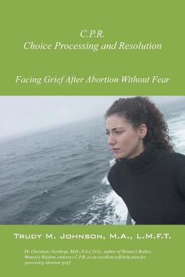 C.P.R.: Choice Processing and Resolution by Johnson Ma Lmft, Trudy