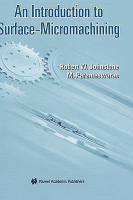 An Introduction to Surface-Micromachining by Johnstone, Robert W.