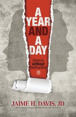 A Year and a Day: Divorce without Destruction by Davis, Jaime H.