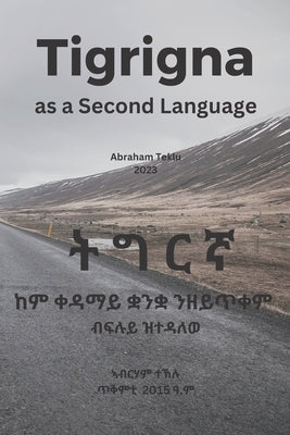 Tigrigna as a Second Language by Teklu, Abraham