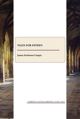 Tales for Fifteen by Cooper, James Fenimore