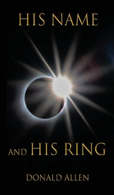 His Name and His Ring by Allen, Donald