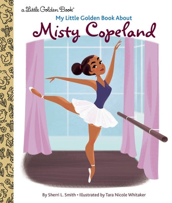 My Little Golden Book about Misty Copeland by Smith, Sherri L.
