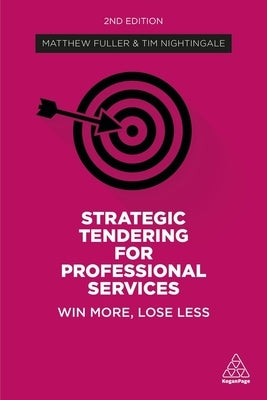 Strategic Tendering for Professional Services: Win More, Lose Less by Fuller, Matthew