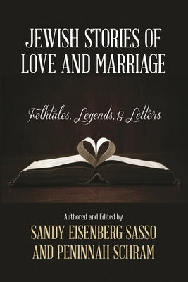 Jewish Stories of Love and Marriage: Folktales, Legends, and Letters by Sasso, Sandy Eisenberg