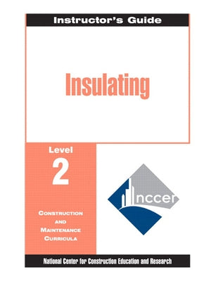 Insulating Level 2 Trainee Guide, 1e, Binder by Nccer