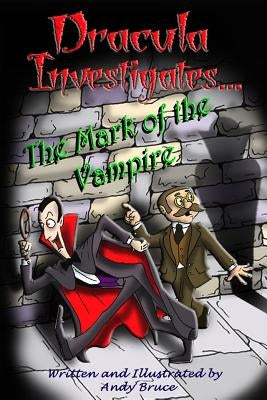 Dracula Investigates the Mark of the Vampire by Bruce, Andy