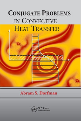 Conjugate Problems in Convective Heat Transfer by Dorfman, Abram S.
