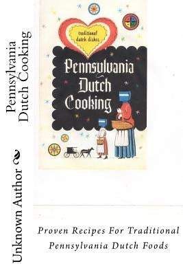 Pennsylvania Dutch Cooking: Proven Recipes For Traditional Pennsylvania Dutch Foods by Doud, Stella M.