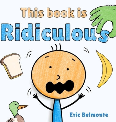 This Book Is Ridiculous: A Funny And Silly Interactive Read Aloud Story by Belmonte, Eric