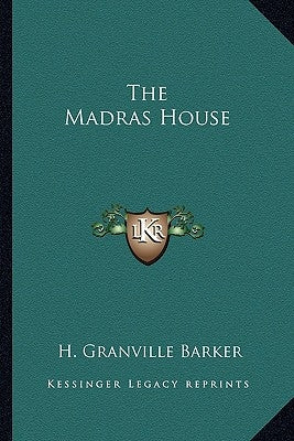 The Madras House by Barker, H. Granville