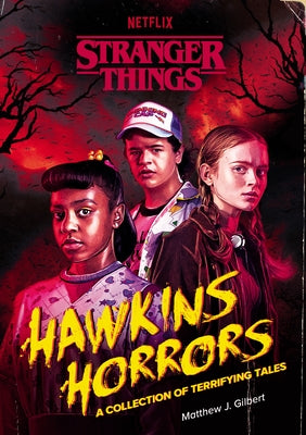 Hawkins Horrors (Stranger Things): A Collection of Terrifying Tales by Gilbert, Matthew J.