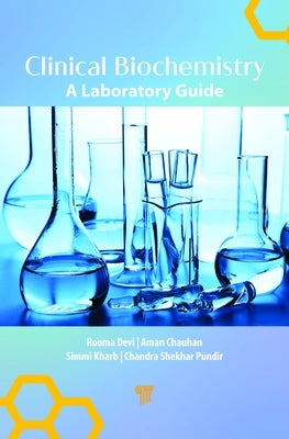 Clinical Biochemistry: A Laboratory Guide by Devi, Rooma