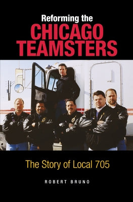 Reforming the Chicago Teamsters by Bruno, Robert