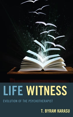 Life Witness: Evolution of the Psychotherapist by Karasu, T. Byram