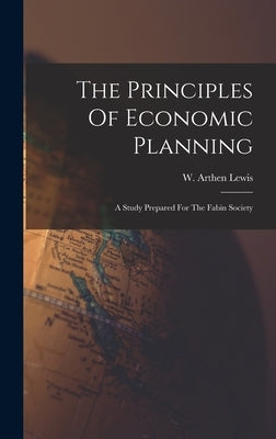 The Principles Of Economic Planning by W Arthen Lewis