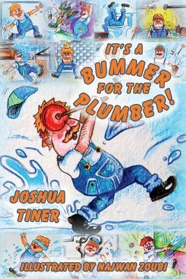 It's a Bummer for the Plumber! by Tiner, Joshua
