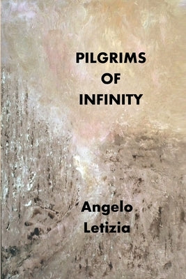 Pilgrims of Infinity by Letizia, Angelo