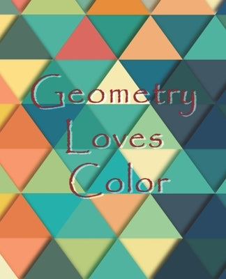 Geometry Loves Color: Enjoy drawing and coloring 30 different geometric designs, 7.5" x 9.25", 124 pages by Journals, Blank Slate