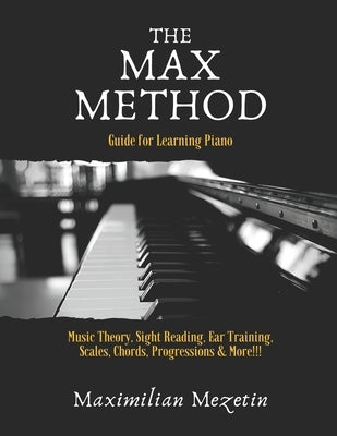 The Max Method: Guide for Learning Piano by Mezetin, Maximilian