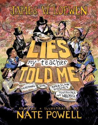 Lies My Teacher Told Me: A Graphic Adaptation by Loewen, James W.
