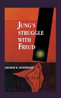 Jung's Struggle with Freud: A Metabiological Study by Hogenson, George B.